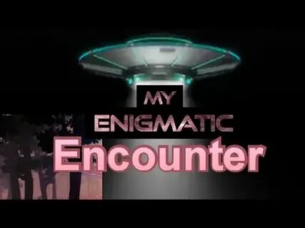 An enigmatic encounter