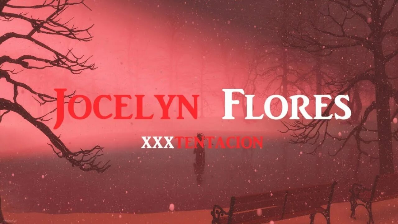 Jocelyn flores. Джослин флорес. xxxtentacion jocelyn flowers. jocelyn flores xxtentacion текст. jocelyn flores xxtentacion обложка.