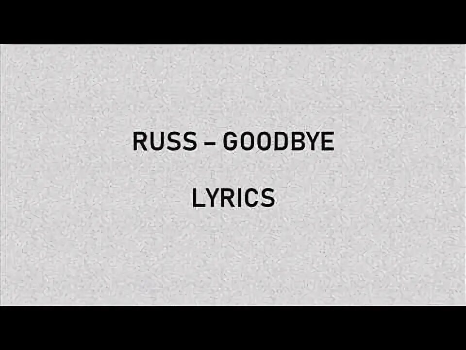 How do i say goodbye текст. Russ goodbye. russ breathe. саваж гудбай.