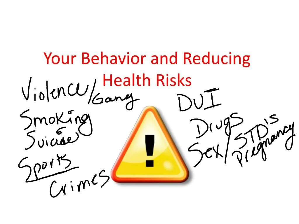 Health risks. Physics risk. Risky Behavior - obvious threat to Health. Don t risk you Health.