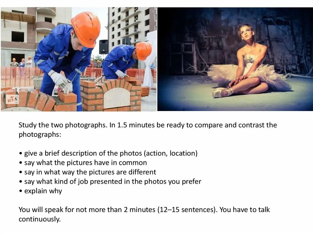 Give a 2 minute talk. Compare jobs. Study the two photographs. In 1.5 minutes be ready to compare and contrast the photographs пример. Compare and contrast photos. Compare two pictures ЕГЭ.