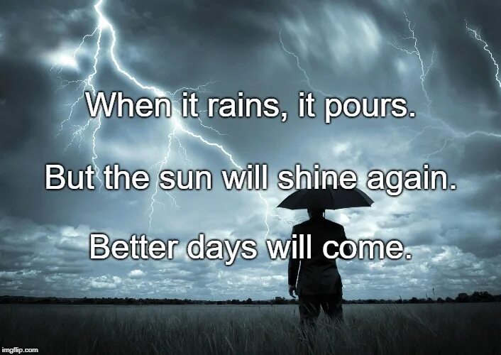 When i came it rain. When it Rains it pours. I am the Storm. It never Rains but it pours. I am the Storm текст.