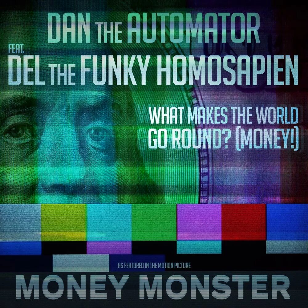 Make the world go round. Money makes the World go Round. Дэн Автоматор. Del the Funky Homosapien. Мани мани монстр.