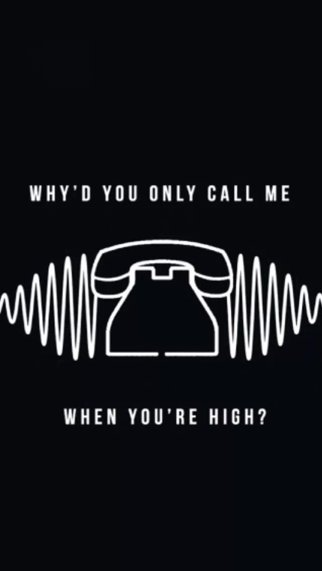 Call me when you high. Why'd you only Call me when you're High. Arctic Monkeys why'd you only Call me when you're High. Arctic Monkeys why'd you only Call. Whyd you only Call me when you.