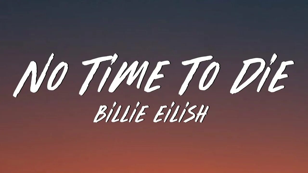 No time to die billie eilish текст. Billie eilish no time to die 007. no time to die обои. no time to die надпись. no time to die текст.