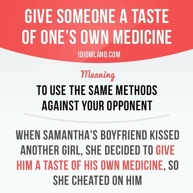 Taste your own medicine. Taste of your own medicine. give to him или give him. medical idioms. medical english phrases.