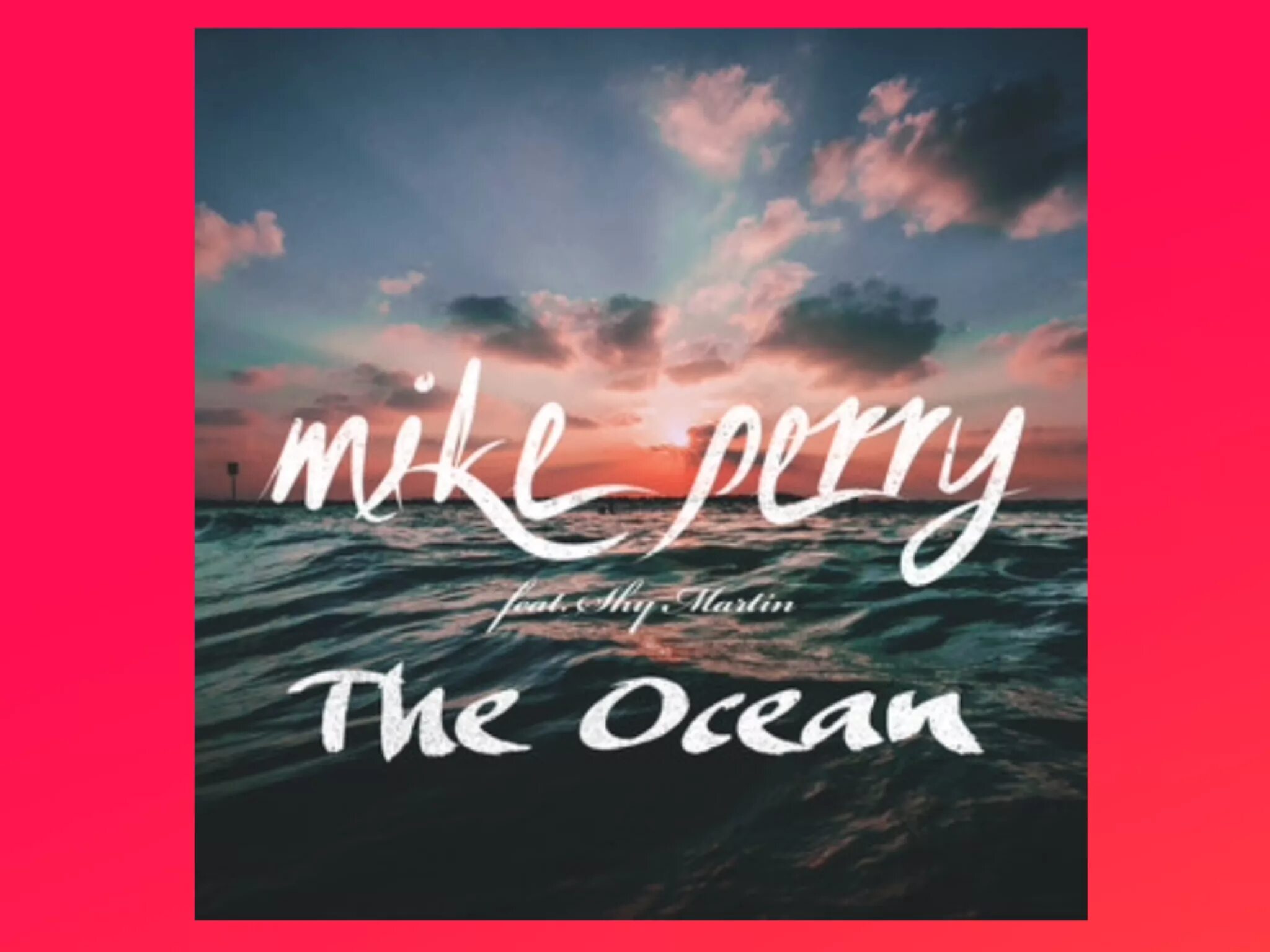 Кучин песни океан. The Ocean Mike Perry обложка. Mike Perry & shy Martin - the Ocean. Mike Perry дискография. Песня океан.