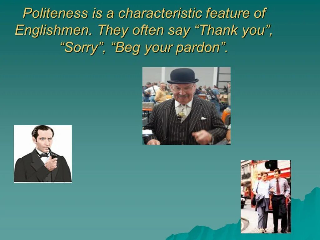 People often say. Politeness. Politeness is. Символы и традиции Великобритании. British politeness.