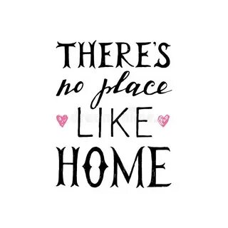 There s no place like home