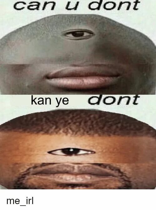 Can u go. Мем can. can u dont. кана мем. can u can&#039;t мем.