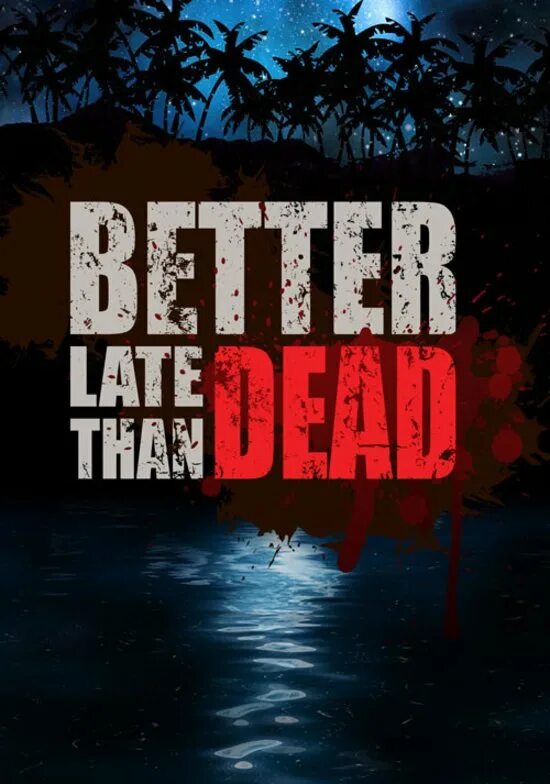 Than dead. Better late than Dead. Better late игра. Better.late.than.Dead-Plaza. Better.