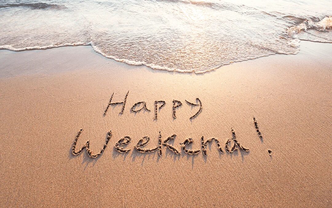 Happy weekend. Weekend картинки. Хорошего уикенда. Отличного уикенда картинки.