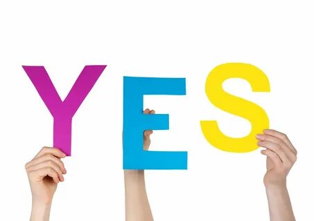 Yes is the way to go