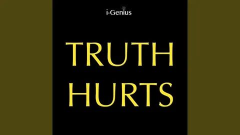 Truth hurts