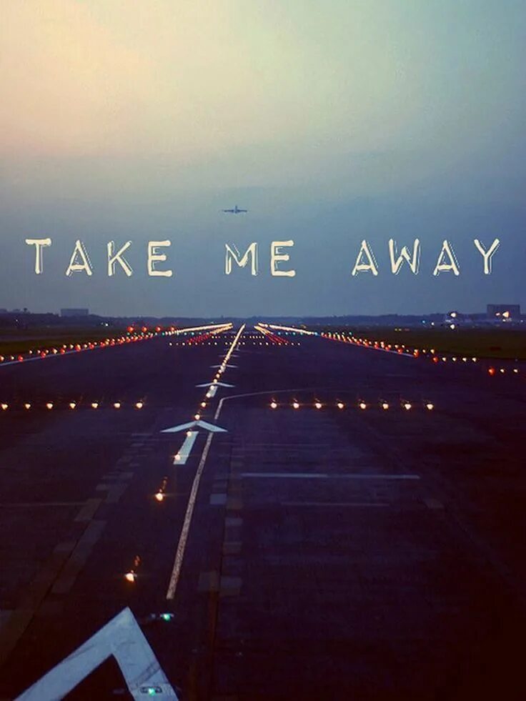 Take me away. Take me away картинки. Обои на телефон take me away. Обои на айфон путешествия.