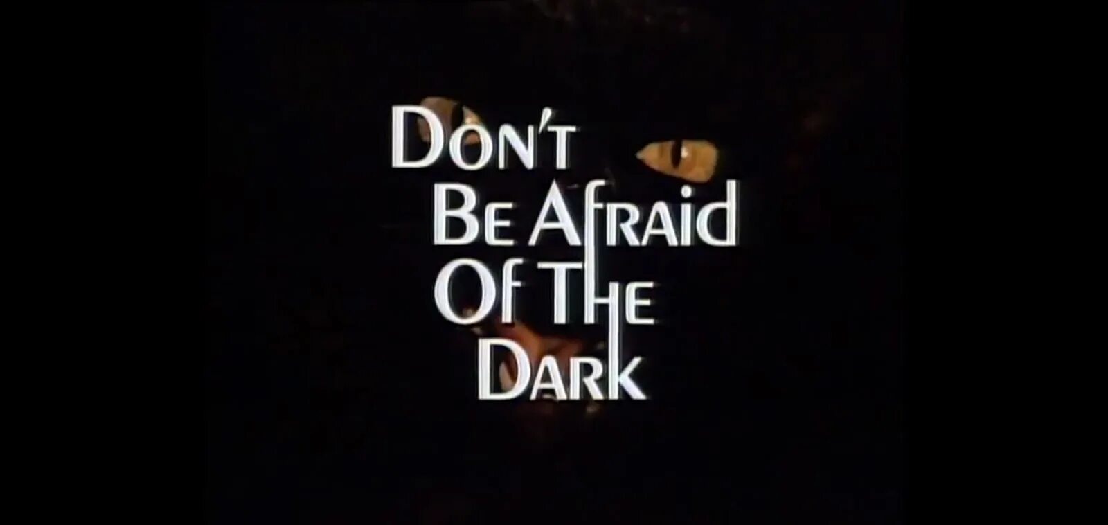 Don't afraid. Be afraid of Darkness.