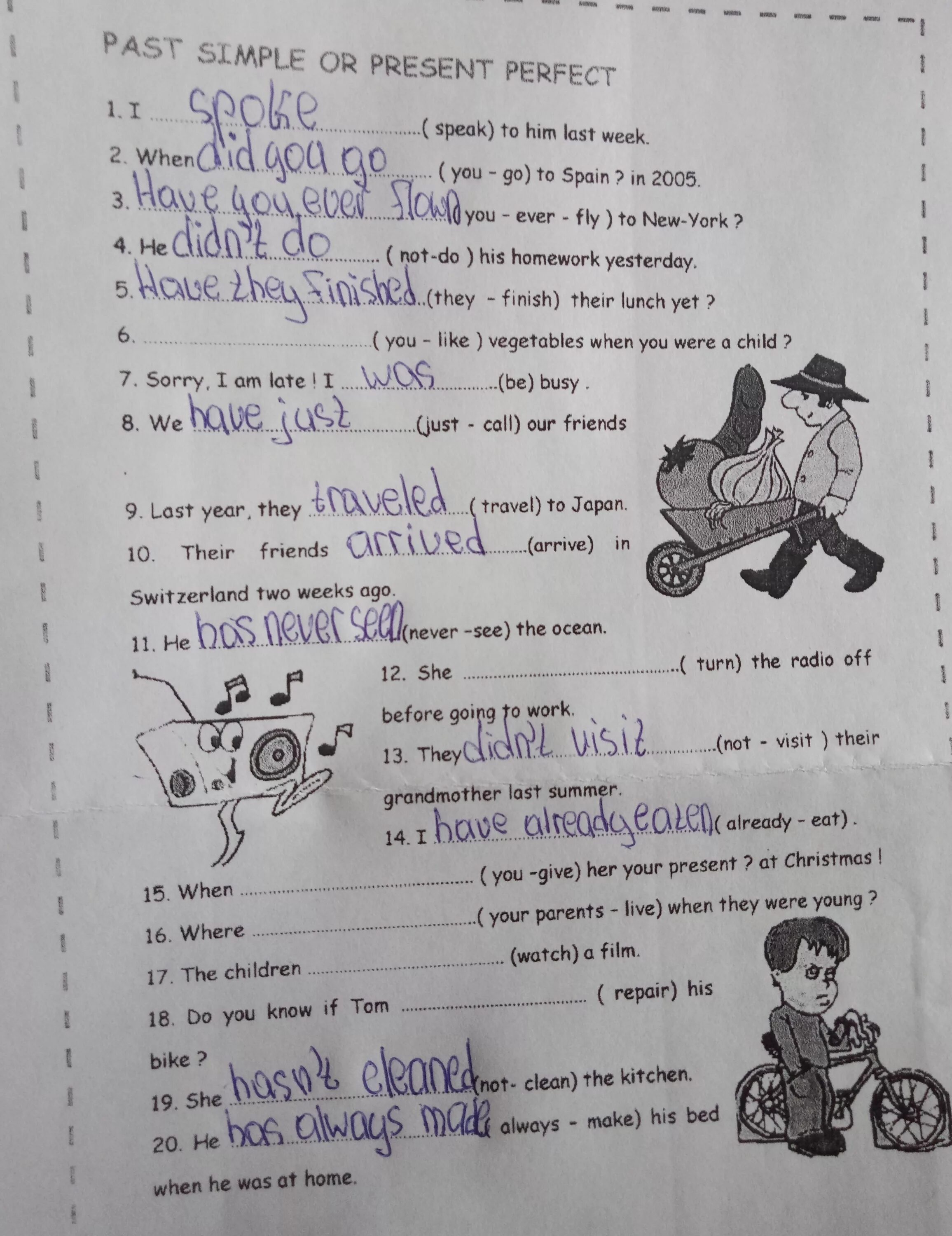 They did their homework yesterday. I speak to him last week. Present perfect last week. I spoke to him last week. Last week.