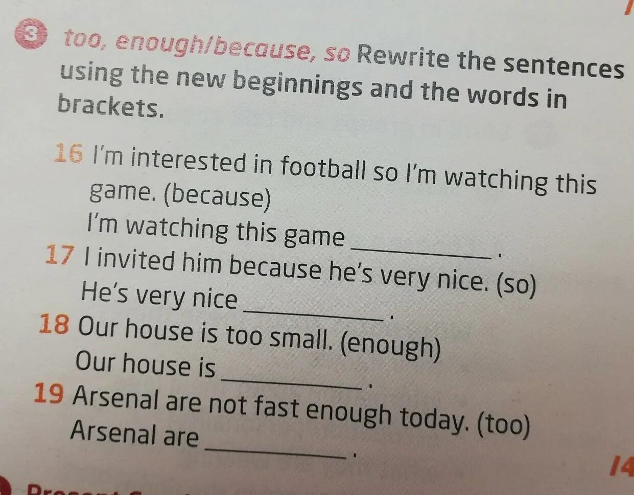 Rewrite the sentences using too or enough. Rewrite the sentences using too or enough