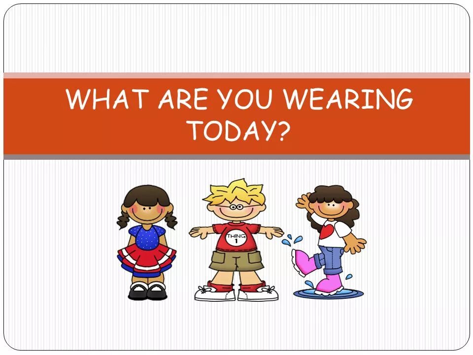 Are you for giving them. What are you wearing. what are you wearing today?. what is he wearing картинки. what are you wearing для детей.