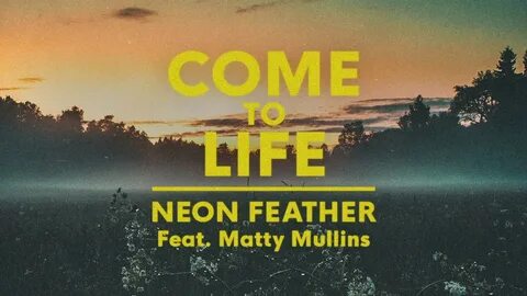 I come to life