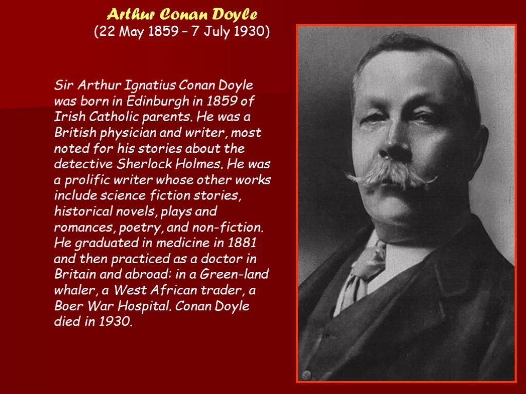 Конан дойл на английском. Arthur Conan Doyle 22 May 1859 - 7 July 1930.