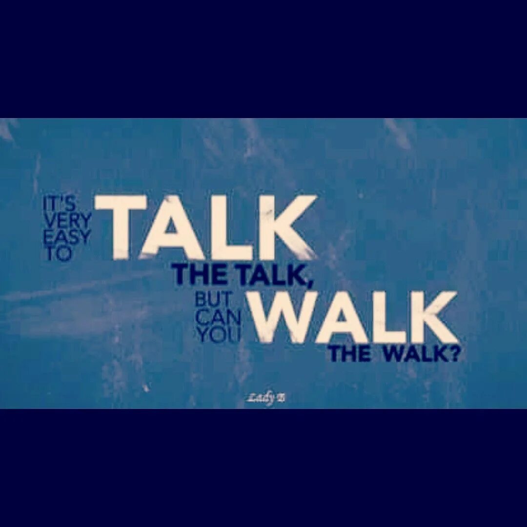 Walk talk. Talk the talk and walk the walk. Walk talk игра. Walk the talk идиома.