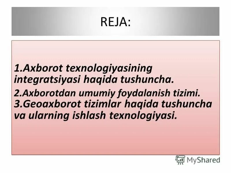 Veb manzillar haqida tushuncha. Ахборот хакида тушунча. Geoaxborot tizimi. Axborot texnologiyasining integratsiyasi. Авторлик назорати хакида тушунча.