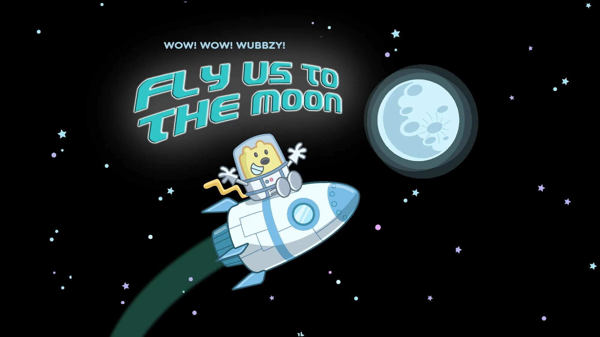 Fly the moon слушать. Wow wow Wubbzy. Fly to the Moon. Fly to the Moon игра. Fly us to the Moon.