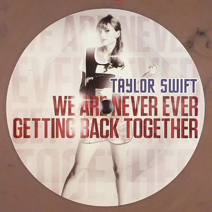 Тейлор Свифт we are never ever getting back together. Getting back together Taylor Swift. We are never ever getting back together. We are never ever getting back together. Обложка. Get back together