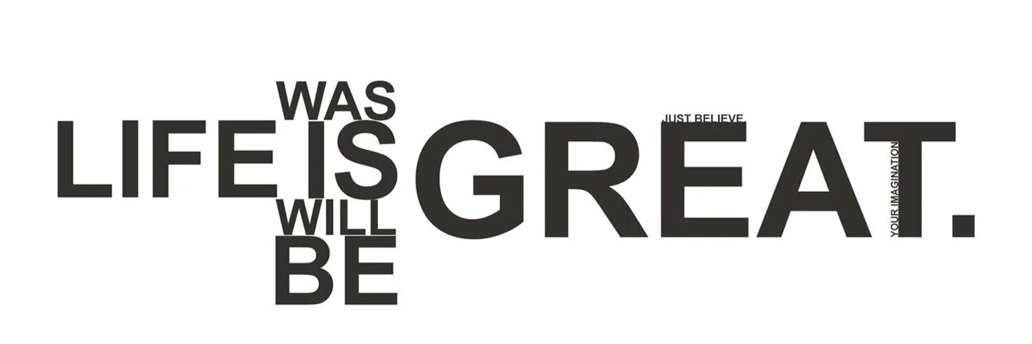 Life is great. Be great. Life is great Design. Life is great Sigma. L am great