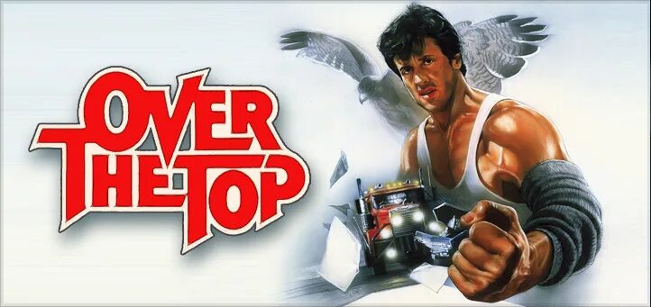 Go over the top. Изо всех сил. over the top 1987. плакаты over the top сталлоне.