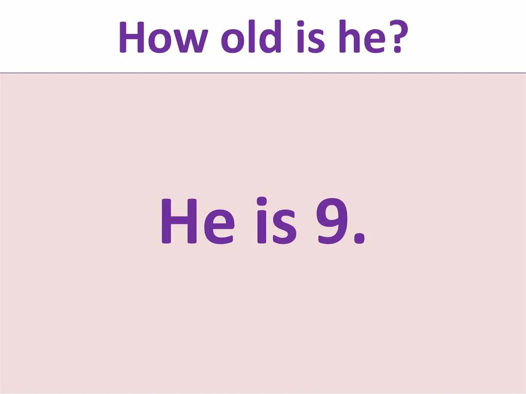 How old now. How old is he. How old is he he is.... How old is he she. How old is he ответ на вопрос.