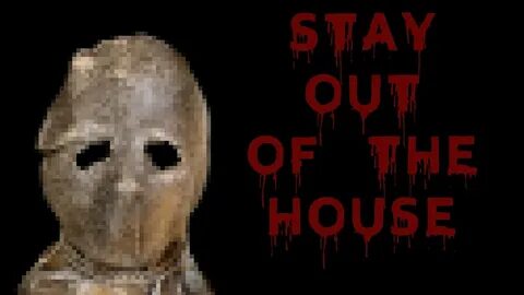 Stay out of the house