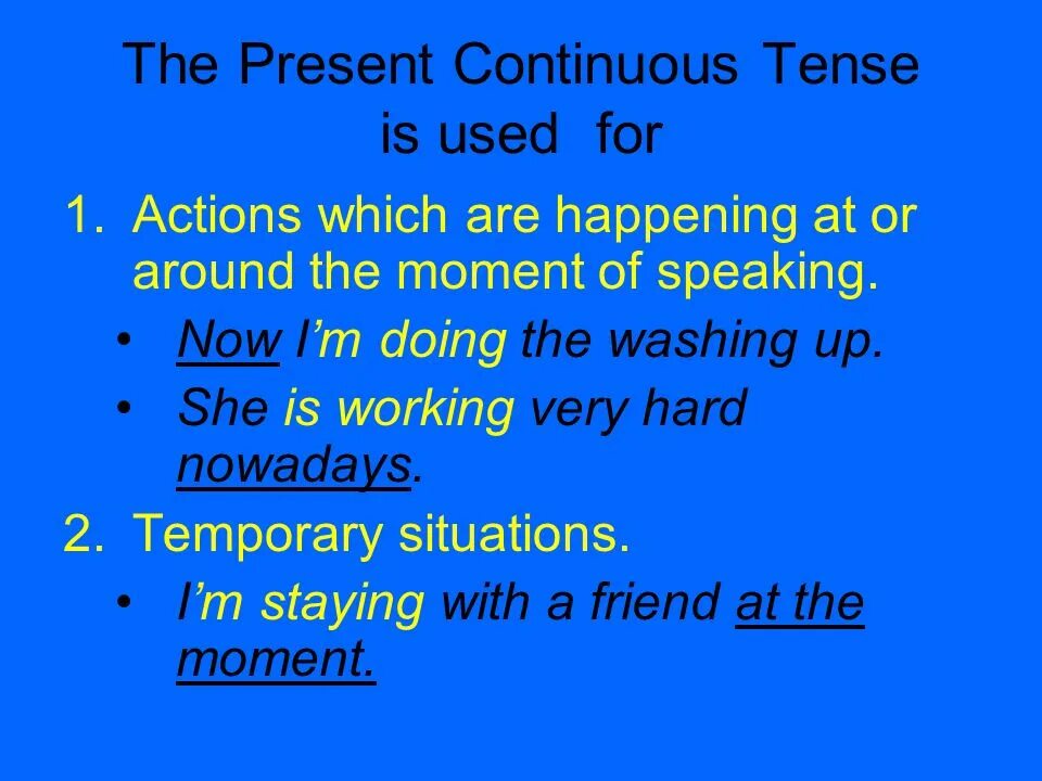 I have been working very hard. Present Continuous Tense. Use of present Continuous. Present Continuous Tense usage. We use present Continuous.