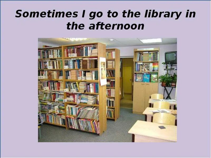 Sometimes go. In the Library или at the Library. At the Library topic. Go to the Library. I go to the Library.