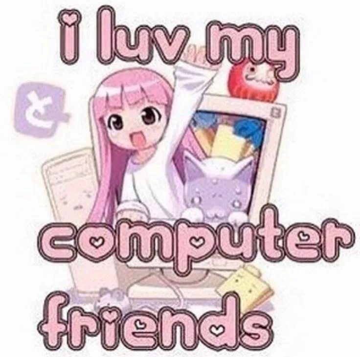 My computer is much than me. I luv my computer friends. i luv my computer friend топ. i love my computer all my friends are in it.