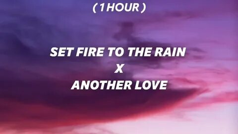 Set fire to the rain x another