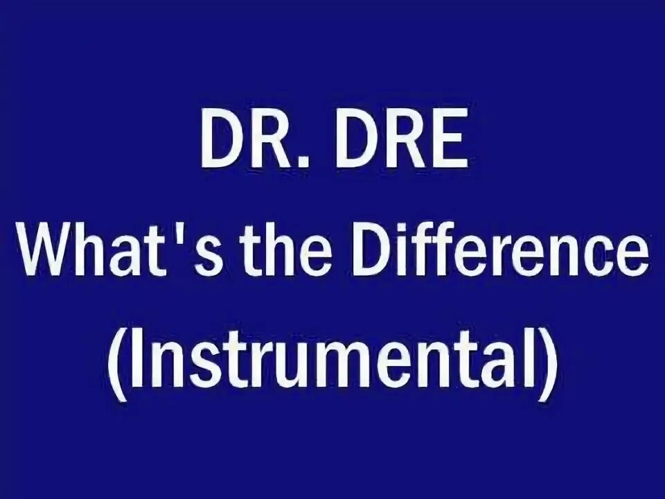 What s the difference dr. What&#039;s the difference dr. dre. dr dre what&#039;s difference ноты.