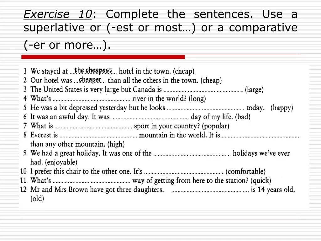 Complete the sentences. Complete the sentences using. 10 Complete the sentences.. Superlative sentences. Write sentences use comparative