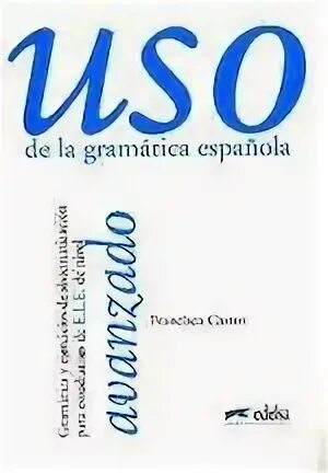 Uso elemental gramatica учебник. Uso de la gramatica espanola elemental. Intermedio. Uso. Gramatica de uso учебник учебник испанского.