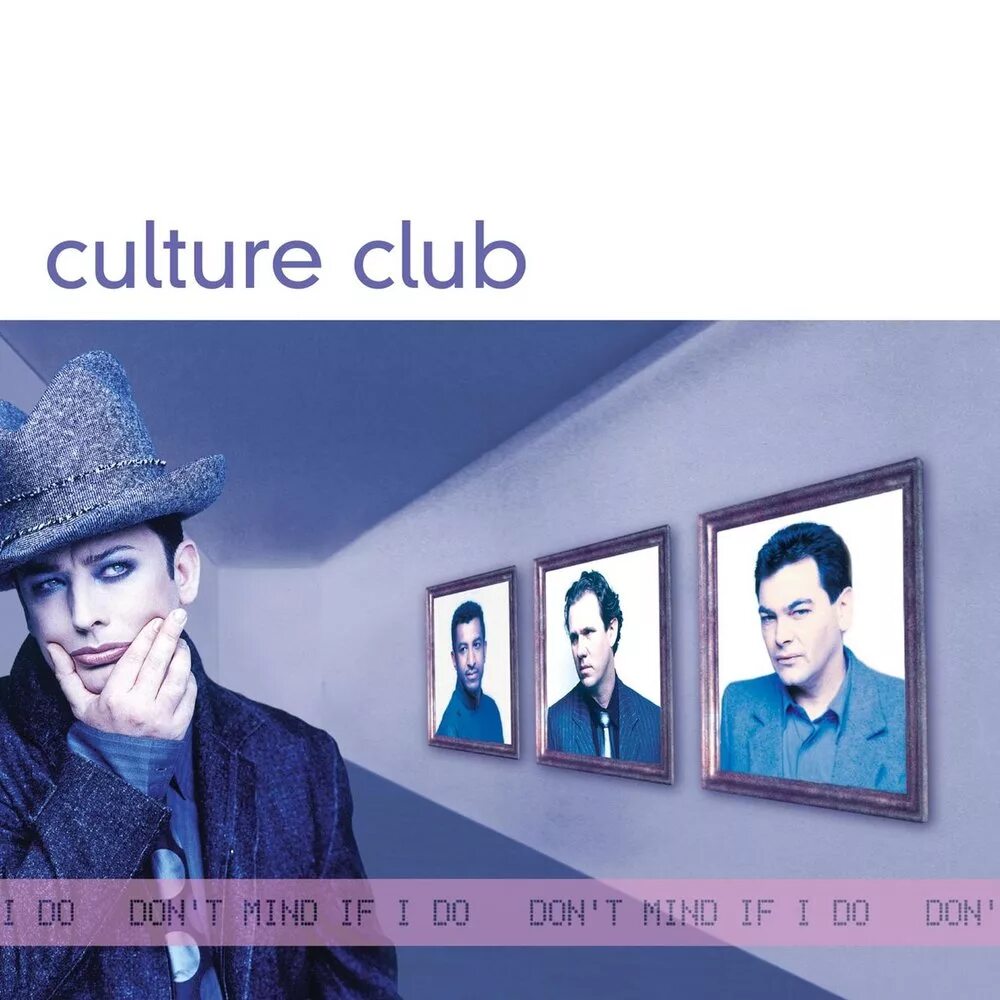 Don t mind песня. Culture Club - 1999 - don't Mind if i do. Culture Club. Culture Club Culture Club. Culture Club слушать.