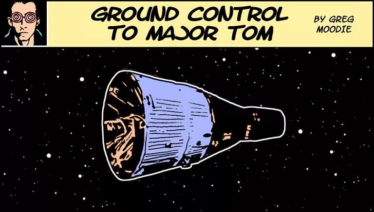 This is ground control to major tom. Control to major tom. Ground control to major tom. Control to major tom. David bowie space oddity 1969.