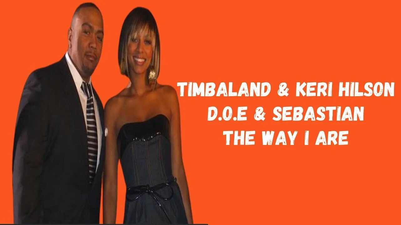 The way i are feat keri. Timbaland keri hilson. timbaland keri hilson d.o.e.. timbaland keri hilson the way. timbaland keri hilson d.o.e. the way.