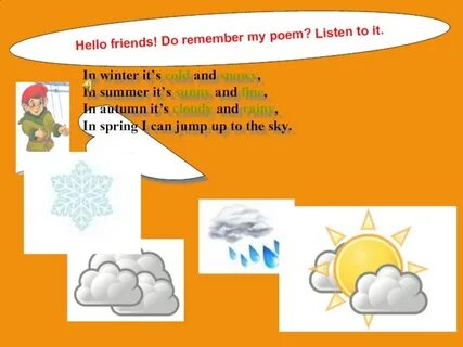 In winter the weather is cold