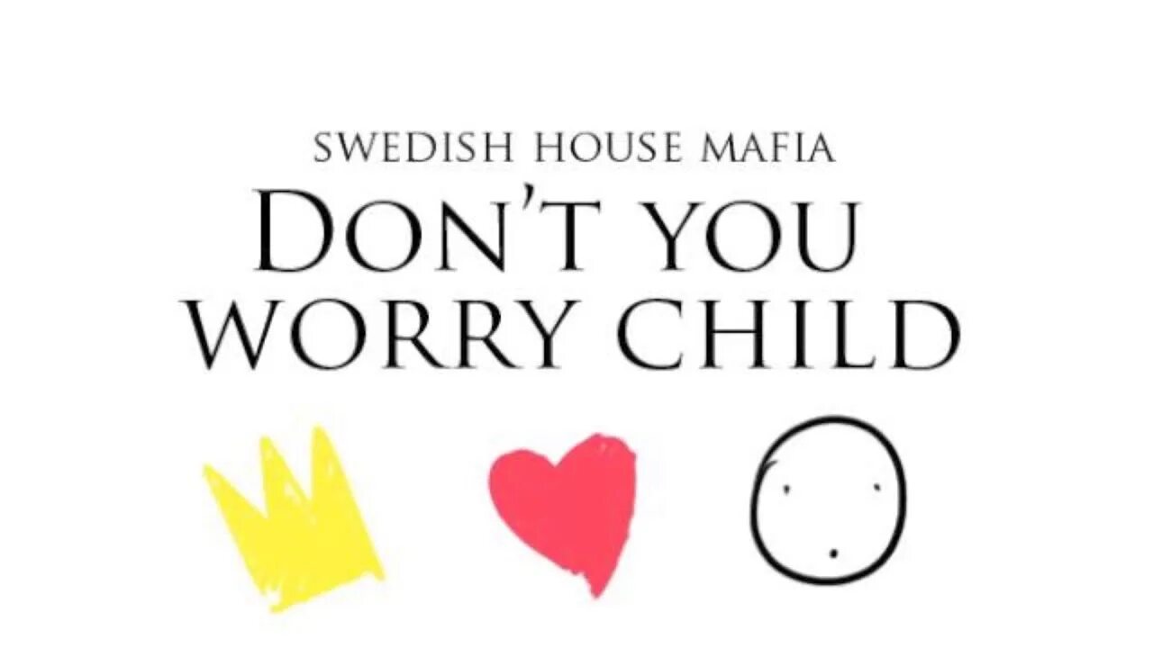 New don t you worry. Swedish House Mafia don't you worry child. Swedish House Mafia ft. John Martin - don't you worry child. Don't worry my child. Don't you worry.