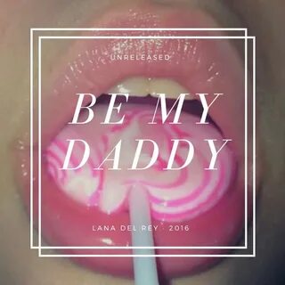 Be My Daddy Cover Edit Lana Del Bae Amino.