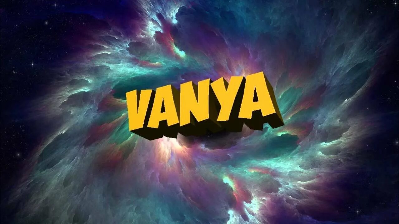 Надпись Vanya. Ваня. Имя для канала. Шапка для ютуба Vanya.