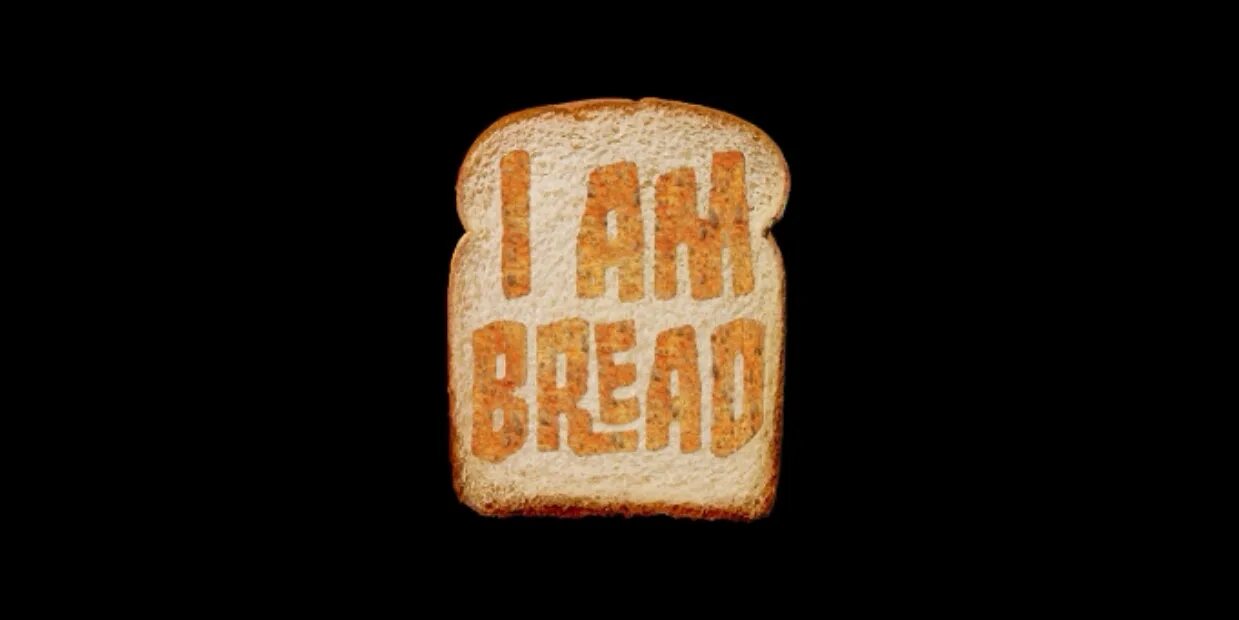 Bread game. I am bread. i am bread игра. i am bread постер.