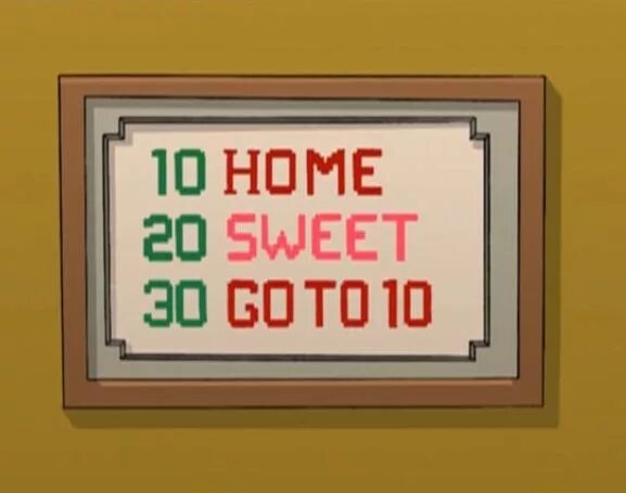 Sweet 20. 10 Home 20 Sweet 30 goto 10. Sweet 30th.