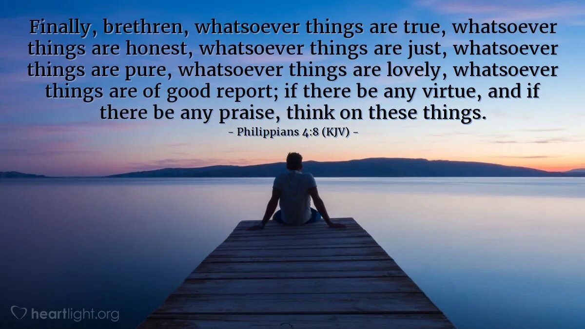 These things is what to do. Lose Heart. Картинка Филиппийцам 4:19. Whatever. Philipians 4:8 Bible Verse.